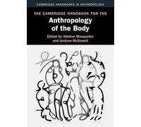 The Cambridge Handbook for the Anthropology of the Body
