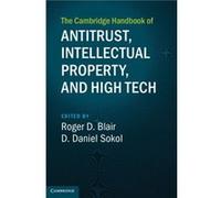 The Cambridge Handbook of Antitrust, Intellectual Property, and High Tech D. Daniel Sokol (Auteur)