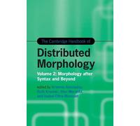 The Cambridge Handbook of Distributed Morphology: Volume 2: Morphology after Syntax and Beyond