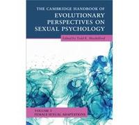 The Cambridge Handbook of Evolutionary Perspectives on Sexual Psychology Volume 3 Female Sexual Adaptations The Cambridge Handbook of Evolutionary Perspectives on Sexual Psychology Volume 3 Female Sex
