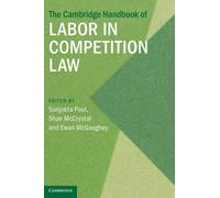The Cambridge Handbook Of Labor In Competition Law