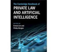 The Cambridge Handbook of Private Law and Artificial Intelligence The Cambridge Handbook of Private Law and Artificial Intelligence (Auteur)