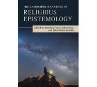 The Cambridge Handbook Of Religious Epistemology