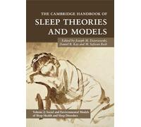 The Cambridge Handbook of Sleep Theories and Models: Volume 2, Social and Environmental Models of Sleep Health and Sleep Disorders