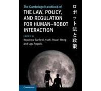 The Cambridge Handbook Of The Law, Policy, And Regulation For Human-Robot Interaction