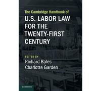 The Cambridge Handbook Of U.S. Labor Law For The Twenty-First Century