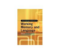 The Cambridge Handbook of Working Memory and Language – Cambridge University Press