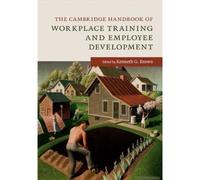 The Cambridge Handbook Of Workplace Training And Employee Development
