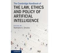 The Cambridge Handbook on the Law, Ethics and Policy of Artificial Intelligence