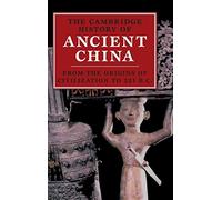 The Cambridge History of Ancient China: From the Origins of Civilization to 221 BC