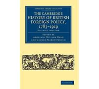 The Cambridge History Of British Foreign Policy, 1783-1919 - Volume 3