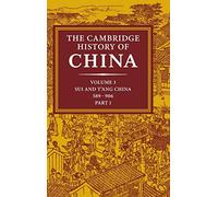 The Cambridge History of China: Volume 3, Sui and T'ang China, 589-906 AD, Part One