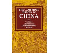 The Cambridge History of China: Volume 6, Alien Regimes and Border States, 907-1368
