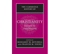 Margaret Mitchell & Frances Young – The Cambridge History of Christianity – Volume 1 – Livre en VO