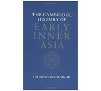 The Cambridge History Of Early Inner Asia