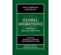 The Cambridge History of Global Migrations: Volume 2, Migrations, 1800-Present