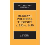 The Cambridge History of Medieval Political Thought c.350-c.1450