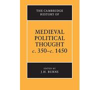 The Cambridge History of Medieval Political Thought c.350-c.1450