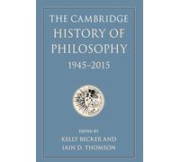 The Cambridge History of Philosophy, 1945-2015