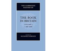 The Cambridge History of the Book in Britain: Volume 1, c.400-1100