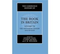 The Cambridge History of the Book in Britain Volume 7 The Twentieth Century and Beyond Edited by Andrew Nash , Edited by Claire Squires , Edited by I R Willison (Auteur)