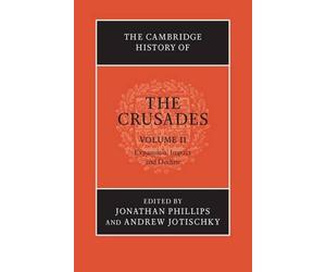 The Cambridge History of the Crusades: Volume 2, Crusade and Settlement