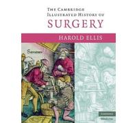 The Cambridge Illustrated History of Surgery by Ellis, Harold [Paperback] NEUF