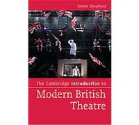The Cambridge Introduction to Modern British Theatre, Cambridge Introductions to Literature Simon Shepherd (Auteur)