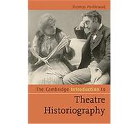 The Cambridge Introduction to Theatre Historiography, Cambridge Introductions to Literature Thomas Postlewait (Auteur)