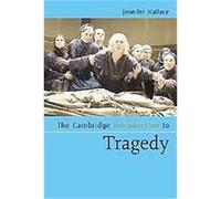 The Cambridge Introduction to Tragedy, Cambridge Introductions to Literature Jennifer Wallace (Auteur)