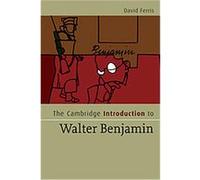 The Cambridge Introduction to Walter Benjamin, Cambridge Introductions to Literature David Ferris (Auteur)