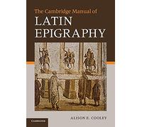 The Cambridge Manual of Latin Epigraphy