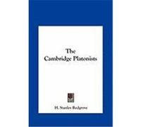 The Cambridge Platonists the Cambridge Platonists Redgrove, H. Stanley (Auteur)