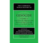 The Cambridge World History Of Genocide: Volume 2, Genocide In The Indigenous, Early Modern And Imperial Worlds, From C.1535 To World War One