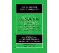 The Cambridge World History Of Genocide: Volume 2, Genocide In The Indigenous, Early Modern And Imperial Worlds, From C.1535 To World War One