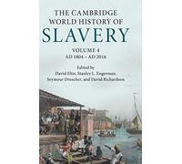 The Cambridge World History of Slavery: Volume 4, AD 1804-AD 2016