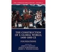 The Cambridge World History Volume 6 The Construction of a Global World 14001800 CE Part 1 Foundations Jerry H Bentley, Merry E Wiesner - Hanks, Sanjay Subrahmanyam (Auteur)