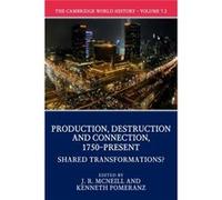 The Cambridge World History Volume 7 Production Destruction and Connection 1750Present Part 2 Shared Transformations Unknown (Auteur)