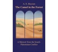 The Camel In The Forest: A Memoir From The Israeli-Palestinian Conflict Paperback Book By A. E. Hayoun