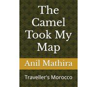 The Camel Took My Map: Traveller’s Morocco