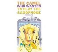 The Camel Who Wanted To Play The Saxophone