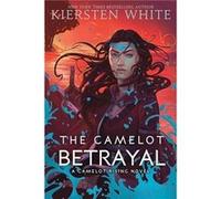 The Camelot Betrayal by Kiersten White Paperback Book Kiersten White (Auteur)