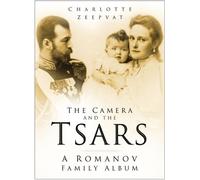 The Camera And the Tsars: The Romanov Family In Photographs