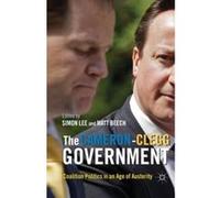 The Cameron-Clegg Government: Coalition Politics in an Age of Austerity - [Version Originale] S Lee, M Beech (Auteur)