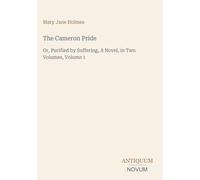 The Cameron Pride: Or, Purified by Suffering, A Novel, in Two Volumes, Volume 1