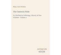 The Cameron Pride: Or, Purified by Suffering, A Novel, In Two Volumes - Volume 2