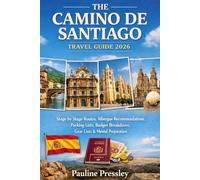 The Camino de Santiago Travel Guide 2026: Stage by Stage Routes, Albergue Recommendations, Packing Lists, Budget Breakdown, Gear Lists & Mental Preparation