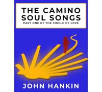 The Camino Soul Songs: Part One of the Circle of Love