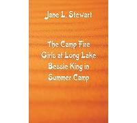 The Camp Fire Girls At Long Lake Bessie King In Summer Camp