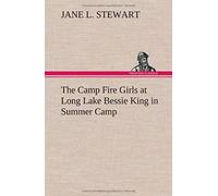 The Camp Fire Girls At Long Lake Bessie King In Summer Camp